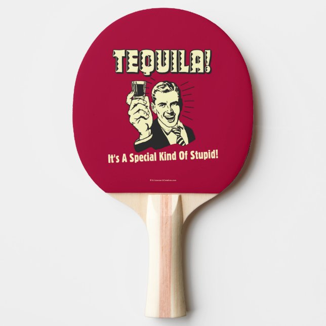 Tequila: Special Kind of Stupid Ping Pong Paddle (Front)