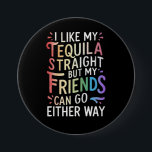 Tequila Straight Friends Go Either Way Funny LGBT<br><div class="desc">Tequila Straight Friends Go Either Way Funny LGBT Ally</div>