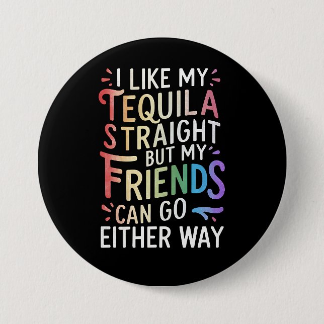 Tequila Straight Friends Go Either Way Funny LGBT  7.5 Cm Round Badge (Front)
