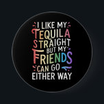 Tequila Straight Friends Go Either Way Funny LGBT  7.5 Cm Round Badge<br><div class="desc">Tequila Straight Friends Go Either Way Funny LGBT Ally</div>