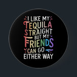Tequila Straight Friends Go Either Way Funny LGBT  7.5 Cm Round Badge<br><div class="desc">Tequila Straight Friends Go Either Way Funny LGBT Ally</div>