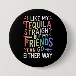 Tequila Straight Friends Go Either Way Funny LGBT  7.5 Cm Round Badge