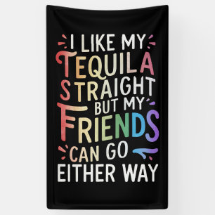 Tequila Straight Friends Go Either Way Funny LGBT  Banner