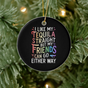 Tequila Straight Friends Go Either Way Funny LGBT Ceramic Tree Decoration