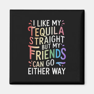 Tequila Straight Friends Go Either Way Funny LGBT Magnet