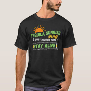 Tequila Sunrise Morning Shot  Stay Alive Retro Dri T-Shirt