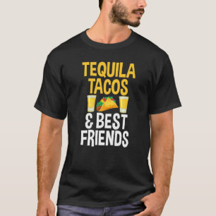 Tequila Tacos And Best Friends For Unisex T-Shirt