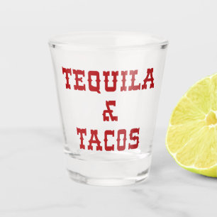 Tequila & Tacos Funny Quote Shot Glass