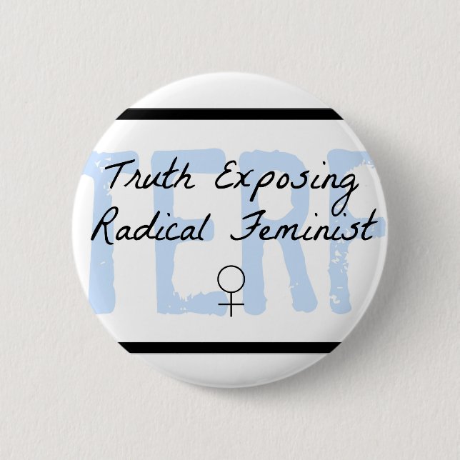 TERF - Truth Exposing Radical Feminist 6 Cm Round Badge (Front)