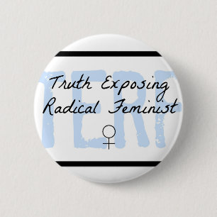TERF - Truth Exposing Radical Feminist 6 Cm Round Badge