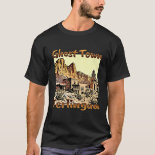 Terlingua Ghost Town Texas A Unique Holiday  T-Shirt