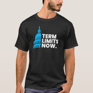 Term Limits Now - Congress House and Senate Term L T-Shirt