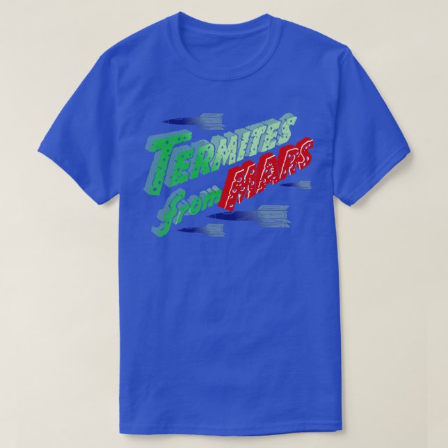 Termites From Mars T-Shirt (Design Front)
