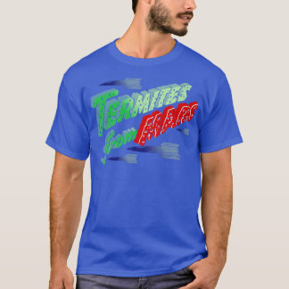Termites From Mars T-Shirt