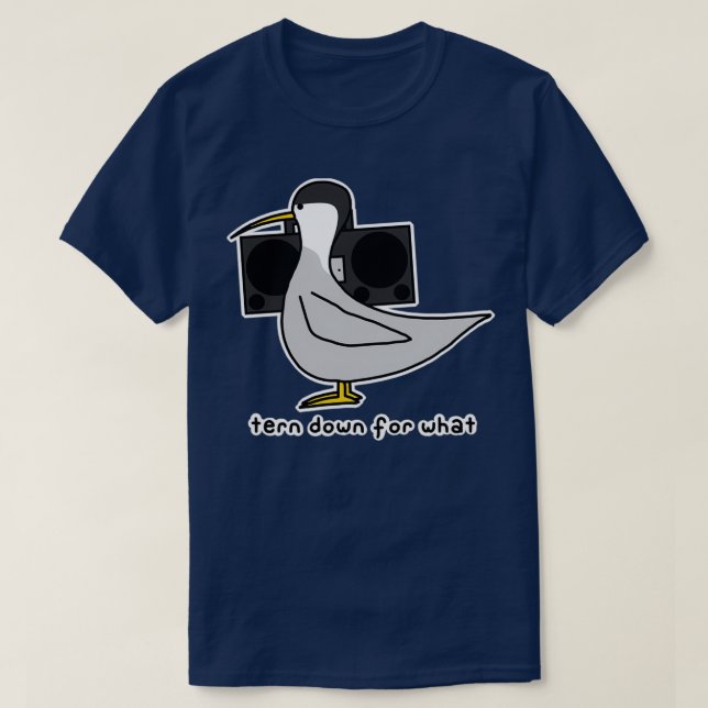 tern down for what  T-Shirt (Design Front)