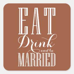 Terracotta Eat, Drink and Be Married Wedding Square Sticker