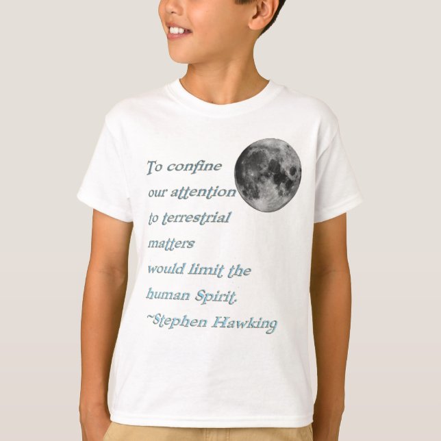 ~*Terrestrial Matters*~ Stephen Hawking Quote T-Shirt (Front)