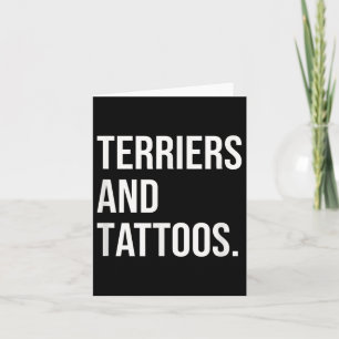 Terriers And Tattoos Terrier Owner Dog Inked Lover Card