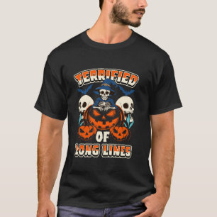 Terrified Of Long Lines Funny Skeleton Pumpkin Sku T-Shirt