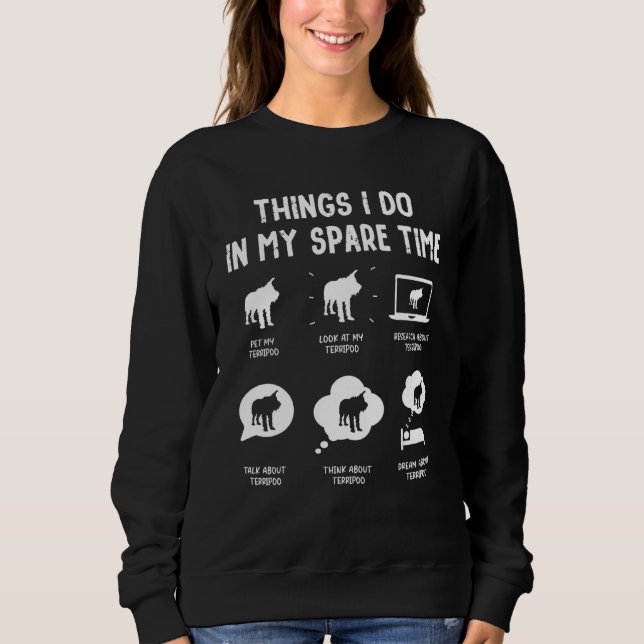 Terripoo Things Do Spare Time  Dog Mum Dad Sweatshirt (Front)