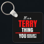 Terry thing you wouldn't understand name key ring<br><div class="desc">It's a Terry thing you wouldn't understand name typography in mixed bright red,  cursive and uppercase sans-serif font.</div>