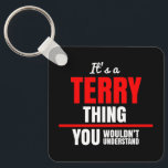 Terry thing you wouldn't understand name key ring<br><div class="desc">It's a Terry thing you wouldn't understand name typography in mixed bright red,  cursive and uppercase sans-serif font.</div>