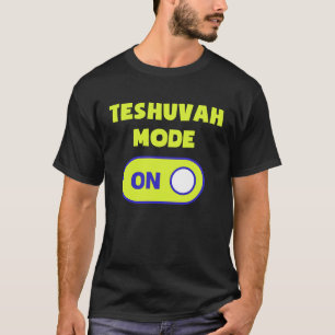 Teshuvah Mode On Jewish High Holiday Rosh Hashana  T-Shirt