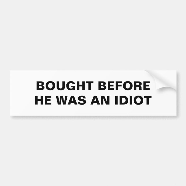 Tesla - Bought Before He Was An Idiot Bumper Sticker (Front)