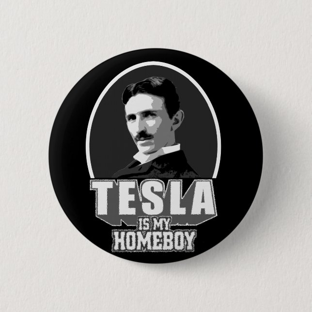 Tesla Is My Homeboy 6 Cm Round Badge (Front)