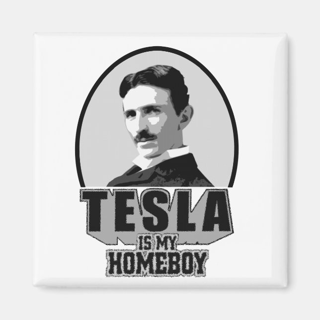 Tesla Is My Homeboy Magnet (Front)
