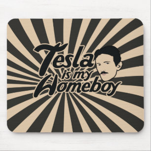 Tesla is my Homeboy Mouse Mat