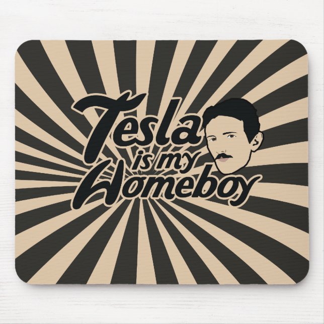 Tesla is my Homeboy Mouse Mat (Front)