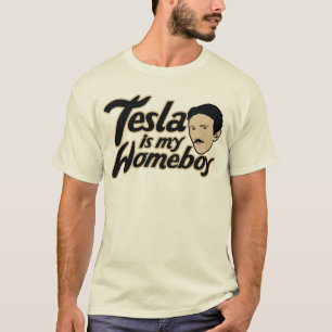 Tesla is my Homeboy T-Shirt