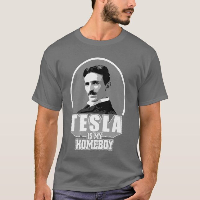Tesla Is My Homeboy T-Shirt (Front)