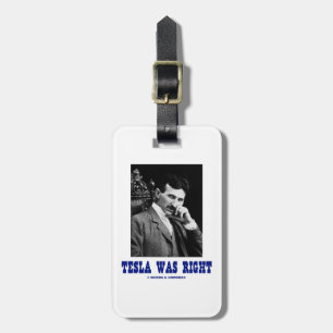 Tesla Was Right (Nikola Tesla) Luggage Tag