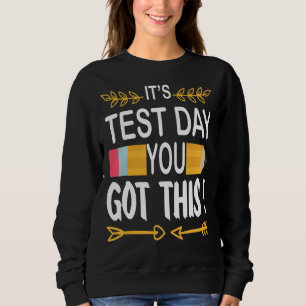 Test Day 2022 Stress Testing Day It's Test Day You Sweatshirt