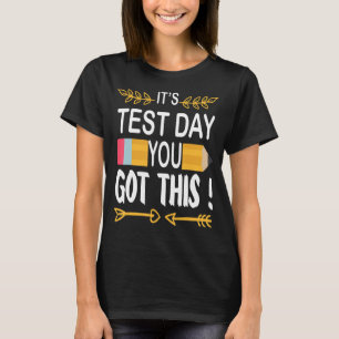 Test Day 2022 Stress Testing Day It's Test Day You T-Shirt