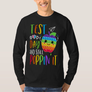 Test Day And Still Poppin Rock The Test Pop It Te T-Shirt