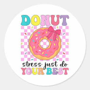 Test Day Doughnut Stress Just Do Your Best Teacher Classic Round Sticker