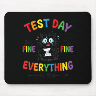 Test Day Everything is Fine Funny Student Exam Mouse Mat