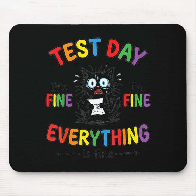 Test Day Everything is Fine Funny Student Exam Mouse Mat (Front)