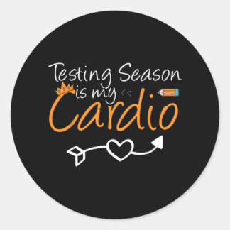 Test Day Funny Teacher Testing Season Is My Cardio Classic Round Sticker