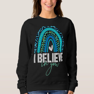 Test Day I Believe In You Rainbow Women Students Sweatshirt