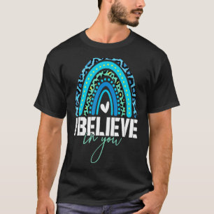 Test Day I Believe In You Rainbow  Women Students  T-Shirt