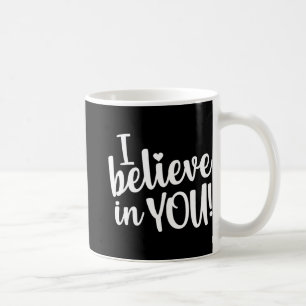 Test Day I Believe In You Testing Exam Proctor  Coffee Mug