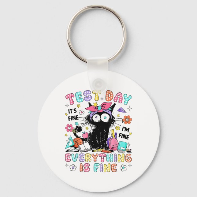 Test Day Its Fine Im Fine Everything Is Fine Testi Key Ring (Front)