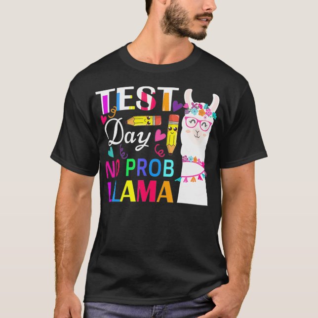 Test Day No Prob Llama Funny Teacher Testing _2  T-Shirt (Front)