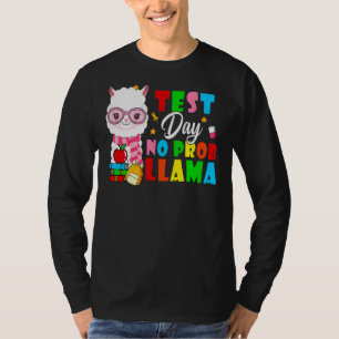 Test Day No Prob Llama Happy Testing Day Last Day T-Shirt