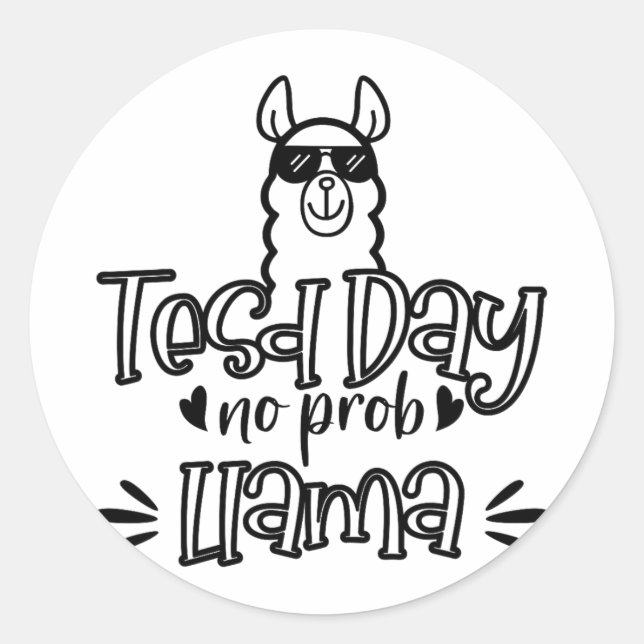 Test Day No Prob-llama Llama Teacher Testing Day 1 Classic Round Sticker (Front)