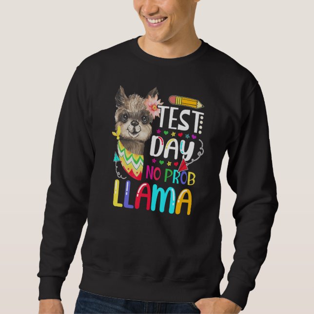 Test Day No Prob Llama Llama Teacher Testing Day Sweatshirt (Front)